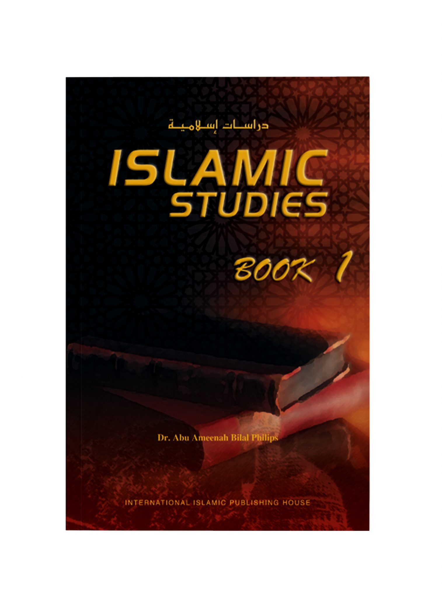 Islamic Studies Book 1 by Dr. Abu Ameenah Bilal Philips